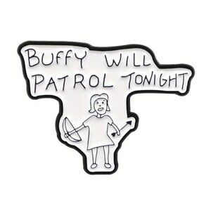"BUFFY WILL PATROL TONIGHT" OIL DRIPPED ENAMEL PIN LAPEL PIN BROOCH NWT